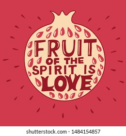 Hand lettering The fruit of the spirit is love made on garnet. Bible verse. Christian poster. New Testament. Galatians. Modern calligraphy. Scripture prints. Quote