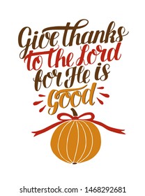 Hand Lettering Give Thanks To The Lord With Pumpkin. Bible Verse. Christian Poster. New Testament. Modern Calligraphy. Scripture Prints. Card. Greeting. Quote. Thanksgiving