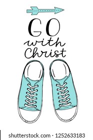 Hand lettering Go with Christ with sneakers. Biblical background. Christian poster. Scripture print. Motivational quote