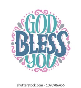 Hand lettering God bless you made on round. Biblical background. Christian poster. Card. Inspirational quotes. Grapics. Scripture print. Vintage