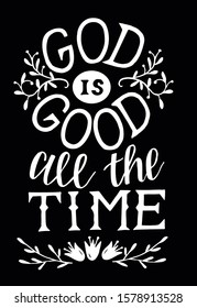 Hand lettering God is good all the time. Biblical background. Christian poster. Scripture print. Motivational quote. Modern calligraphy. 