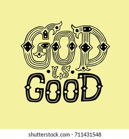 Hand lettering God is good. Biblical background. Christian poster. Card. Modern calligraphy. Vintage