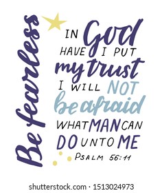 Hand lettering In God have I put my trust I will not be afraid, what man can do unto me. Biblical background. Christian poster. Bible verse. Motivational quote. Modern calligraphy.Scripture print. 