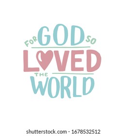 Hand lettering For God so loved the world. John 3 16. Biblical background. Christian poster. Scripture print. Motivational quote. Modern calligraphy. 