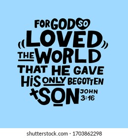 Hand lettering For God so loved the world, that He gave His only begotten Son. John 3 16. Biblical background. Christian poster. Scripture print. Motivational quote. Modern calligraphy. 