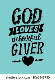 Hand lettering God loves a cherful giver . Biblical background. Christian poster. Card. Scripture prints. Graphics. Modern calligraphy.