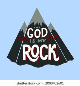 Hand lettering The God is my Rock. Modern background. Poster. T-shirt print. Motivational quote. Modern calligraphy. Christian poster