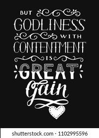 Hand lettering But godliness with contentment is great gain. Biblical background. Christian poster. Scripture print. Card. Motivational quote. Vintage. Graphic