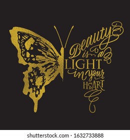 Hand lettering with golden texture in butterfly silhouette. Beauty is the light in your heart phrase - vector illustration for cards, prints, t-shirts and posters. Calligraphic hand-lettering design.