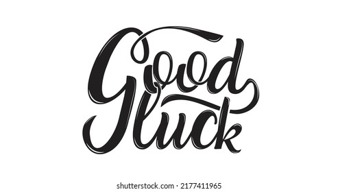 Hand lettering Good luck.  Handwritten modern calligraphy in black color on a white background. Inspirational text vector illustration editable. Template for banner, poster, flyer, or greeting.