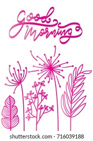 Hand Lettering Good Morning with doodle flower on white background. Modern calligraphy