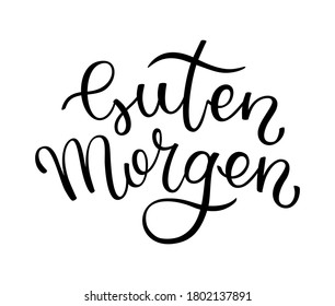 Hand lettering Good morning. German letters. Template for card, poster, print.