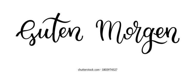 Hand lettering Good morning. German letters. Template for card, poster, print.