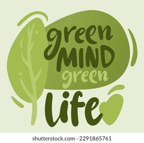 Hand lettering green mind. Eco life Love the earth