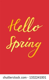Hand lettering greeting card with phrase Hello Spring in gold color on red background, vector lettering.
