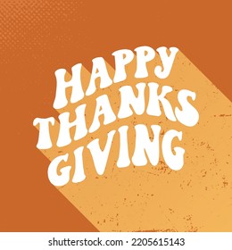 Hand lettering groovy quote 'Happy Thanksgiving' for posters, prints, stickers, cards, invitations, banners, templates, etc. EPS 10