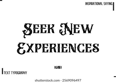 Hand Lettering, Handmade Vector Calligraphy Text Inspirational Trendy Quote Seek New Experiences