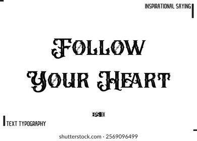 Hand Lettering, Handmade Vector Calligraphy Text Inspirational Trendy Quote Follow Your Heart