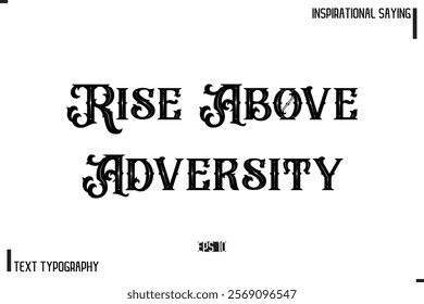 Hand Lettering, Handmade Vector Calligraphy Text Inspirational Trendy Quote Rise Above Adversity