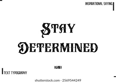 Hand Lettering, Handmade Vector Calligraphy Text Inspirational Trendy Quote Stay Determined