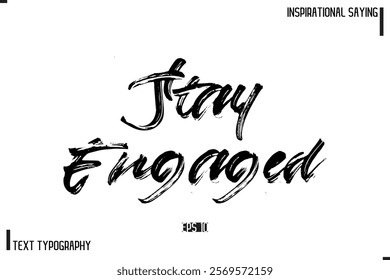 Hand Lettering, Handmade Vector Calligraphy Text Inspirational Trendy Quote Stay Engaged