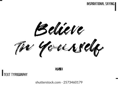 Hand Lettering, Handmade Vector Calligraphy Text Inspirational Trendy Quote Believe In Yourself