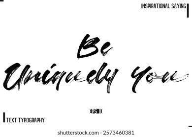 Hand Lettering, Handmade Vector Calligraphy Text Inspirational Trendy Quote Be Uniquely You