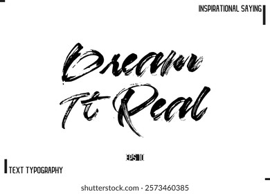 Hand Lettering, Handmade Vector Calligraphy Text Inspirational Trendy Quote Dream It Real