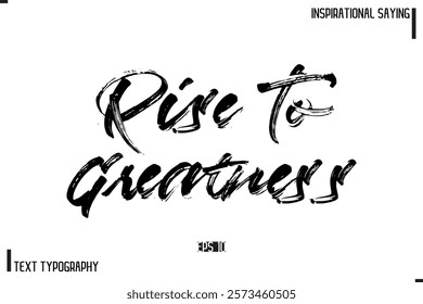 Hand Lettering, Handmade Vector Calligraphy Text Inspirational Trendy Quote Rise To Greatness