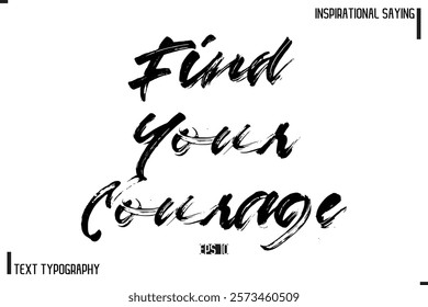 Hand Lettering, Handmade Vector Calligraphy Text Inspirational Trendy Quote Find Your Courage