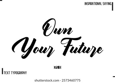 Hand Lettering, Handmade Vector Calligraphy Text Inspirational Trendy Quote Own Your Future