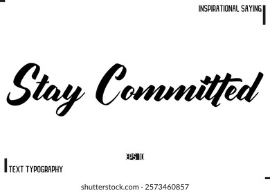 Hand Lettering, Handmade Vector Calligraphy Text Inspirational Trendy Quote Stay Committed