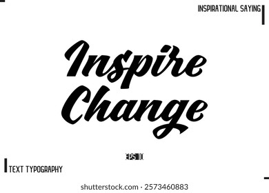 Hand Lettering, Handmade Vector Calligraphy Text Inspirational Trendy Quote Inspire Change