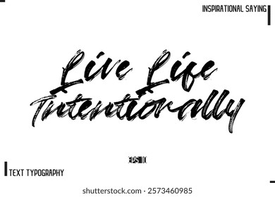Hand Lettering, Handmade Vector Calligraphy Text Inspirational Trendy Quote Live Life Intentionally