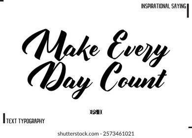 Hand Lettering, Handmade Vector Calligraphy Text Inspirational Trendy Quote Make Every Day Count