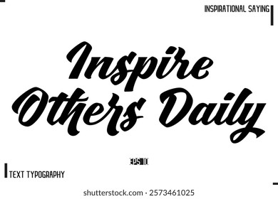 Hand Lettering, Handmade Vector Calligraphy Text Inspirational Trendy Quote Inspire Others Daily