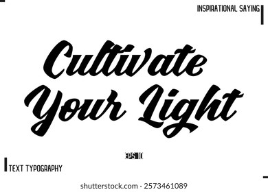 Hand Lettering, Handmade Vector Calligraphy Text Inspirational Trendy Quote Cultivate Your Light