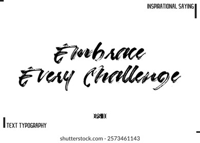 Hand Lettering, Handmade Vector Calligraphy Text Inspirational Trendy Quote Embrace Every Challenge