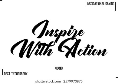 Hand Lettering, Handmade Vector Calligraphy Text Inspirational Trendy Quote Inspire With Action