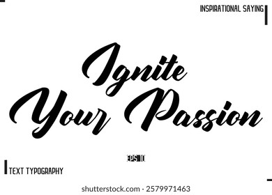 Hand Lettering, Handmade Vector Calligraphy Text Inspirational Trendy Quote Ignite Your Passion