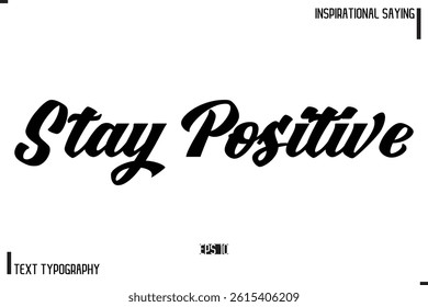 Hand Lettering, Handmade Vector Calligraphy Text Inspirational Trendy Quote Stay Positive