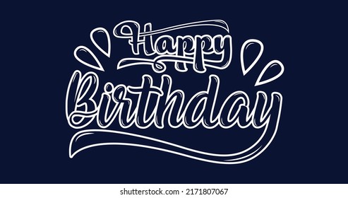 Hand lettering happy birthday text in white color on the dark blue background. Handwritten modern brush lettering invitation T-shirt print design