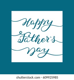 Hand lettering Happy Father's Day. Template for greeting card, poster, banner, print.