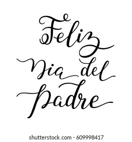 Hand lettering Happy Father's Day in Spanish: Feliz Dia del Padre. Template for cards, posters, prints.