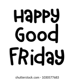 Hand Lettering Happy Good Friday on White Background. Modern Calligraphy. Christian Poster