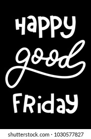 Hand Lettering Happy Good Friday on Black Background. Modern Calligraphy. Christian Poster