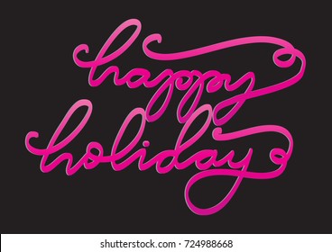 Hand Lettering Happy Holiday on Black Background. Hand Lettered Quote. Modern Calligraphy. Inspirational Motivational Quote