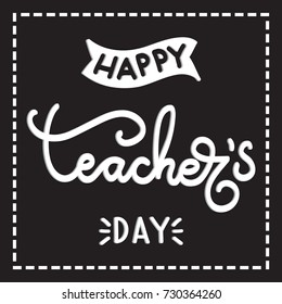 Hand lettering Happy Teacher Day on Black Background. Modern Calligraphy. Handwritten Inspirational Motivational Quote