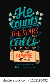 Hand lettering He counts the stars and calls them all by name. Bible verse. Christian poster. Modern calligraphy. Graphics. Psalm. Card. Scripture print. Quote