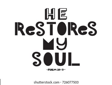 Hand Lettering He Restores My Soul on White Background. BIble Lettering. Hand Lettered Quote. Modern Calligraphy. Inspirational Motivational Quote